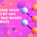 Boost Your Accuracy and Speed by 40% with RAG-Based Chatbots: Flexible, Updatable AI Solutions